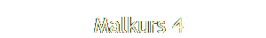   Malkurs 4